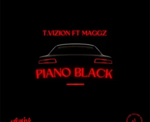 T.Vizion, Piano Black, Maggz, mp3, download, datafilehost, toxicwap, fakaza,House Music, Amapiano, Amapiano 2023, Amapiano Mix, Amapiano Music