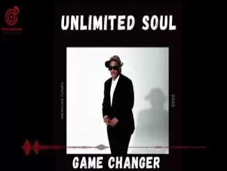 Unlimited Soul, Game Changer, mp3, download, datafilehost, toxicwap, fakaza,House Music, Amapiano, Amapiano 2023, Amapiano Mix, Amapiano Music