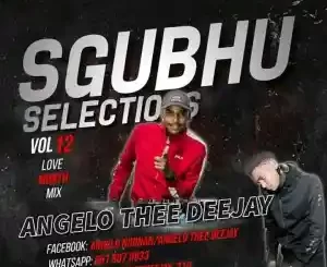 Angelo Thee Deejay, Sgubhu Selections, 012 Love Month Mix, mp3, download, datafilehost, toxicwap, fakaza,House Music, Amapiano, Amapiano 2023, Amapiano Mix, Amapiano Music