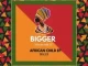 Bigger, African Child, download ,zip, zippyshare, fakaza, EP, datafilehost, album, Afro House, Afro House 2023, Afro House Mix, Afro House Music, Afro Tech, House Music