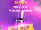 DJ Ace, Sit Back, Relax Your Mind, Slow Jam Mix, mp3, download, datafilehost, toxicwap, fakaza,House Music, Amapiano, Amapiano 2023, Amapiano Mix, Amapiano Music