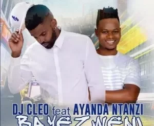 DJ Cleo, Bayezweni, Ayanda Ntanzi, mp3, download, datafilehost, toxicwap, fakaza,House Music, Amapiano, Amapiano 2023, Amapiano Mix, Amapiano Music