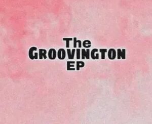 Dr Dope, The Groovington, download ,zip, zippyshare, fakaza, EP, datafilehost, album, Gqom Beats, Gqom Songs, Gqom Music, Gqom Mix, House Music