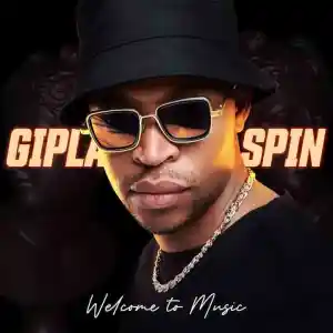 Gipla Spin, Welcome To Music, download, zip, zippyshare, fakaza, EP, datafilehost, album, House Music, Amapinao, Amapiano 2023, Amapiano Mix, Amapiano Music