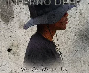 InfernoDeep, We or Maybe Us, download ,zip, zippyshare, fakaza, EP, datafilehost, album, Deep House Mix, Deep House, Deep House Music, Deep Tech, Afro Deep Tech, House Music