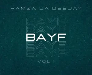 Kamza Da Deejay, BAYF Vol. 1, download,zip, zippyshare, fakaza, EP, datafilehost, album, House Music, Amapiano, Amapiano 2023, Amapiano Mix, Amapiano Music