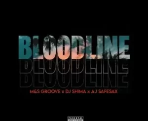 M&S Groove, Bloodline, DJ Shima, AJ SafeSax, mp3, download, datafilehost, toxicwap, fakaza,House Music, Amapiano, Amapiano 2023, Amapiano Mix, Amapiano Music