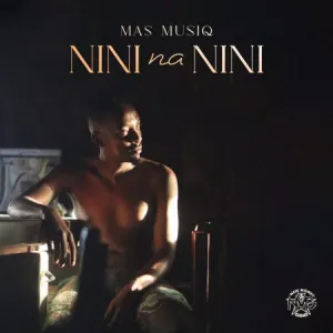 Mas Musiq, Nini na Nini, download, zip, zippyshare, fakaza, EP, datafilehost, album, House Music, Amapinao, Amapiano 2023, Amapiano Mix, Amapiano Music