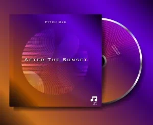 Pitch Dee, After The Sunset, download ,zip, zippyshare, fakaza, EP, datafilehost, album, Deep House Mix, Deep House, Deep House Music, Deep Tech, Afro Deep Tech, House Music