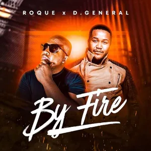 Roque, D.General, By Fire, download ,zip, zippyshare, fakaza, EP, datafilehost, album, Soulful House Mix, Soulful House, Soulful House Music, House Music