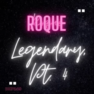 Roque, Legendary, Pt. 4, download ,zip, zippyshare, fakaza, EP, datafilehost, album, Deep House Mix, Deep House, Deep House Music, Deep Tech, Afro Deep Tech, House Music