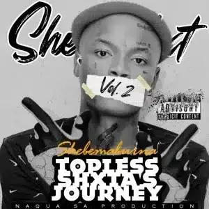Shebeshxt, Topless Shxta’s, Journey Vol II, download, zip, zippyshare, fakaza, EP, datafilehost, album, House Music, Amapinao, Amapiano 2023, Amapiano Mix, Amapiano Music
