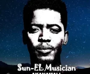 Sun-El Musician, Akanamali, DJTroshkaSA Amapiano Remix,Samthing Soweto, mp3, download, datafilehost, toxicwap, fakaza,House Music, Amapiano, Amapiano 2023, Amapiano Mix, Amapiano Music