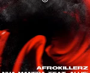 Afrokillerz, Nha Manera, Remixes, download ,zip, zippyshare, fakaza, EP, datafilehost, album, Afro House, Afro House 2023, Afro House Mix, Afro House Music, Afro Tech, House Music