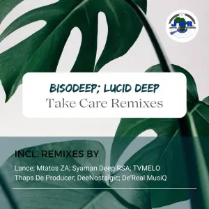 BisoDeep, Lucid Deep, Take Care, Remixes, download ,zip, zippyshare, fakaza, EP, datafilehost, album, Deep House Mix, Deep House, Deep House Music, Deep Tech, Afro Deep Tech, House Music