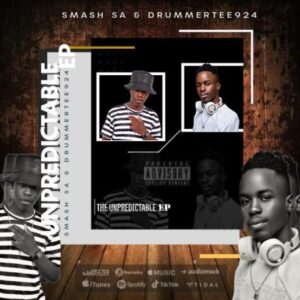 DrummeRTee924, Smash SA, The Unpredictable, download, zip, zippyshare, fakaza, EP, datafilehost, album, House Music, Amapinao, Amapiano 2023, Amapiano Mix, Amapiano Music