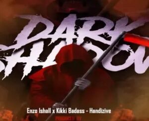 Enzo Ishall, Kikki Badass, Handizive, Dark Shadow Riddim, mp3, download, datafilehost, toxicwap, fakaza, Hiphop, Hip hop music, Hip Hop Songs, Hip Hop Mix, Hip Hop, Rap, Rap Music