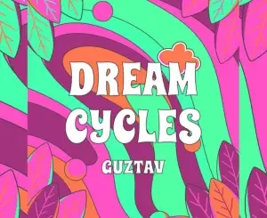 Guztav, Dream Cycles, download ,zip, zippyshare, fakaza, EP, datafilehost, album, Deep House Mix, Deep House, Deep House Music, Deep Tech, Afro Deep Tech, House Music