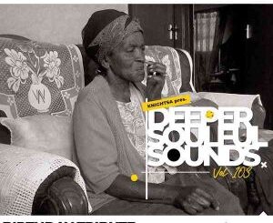 Knight SA, Deeper Soulful, Sounds Vol. 103, Birthday Tribute To My Late Granny, mp3, download, datafilehost, toxicwap, fakaza,House Music, Amapiano, Amapiano 2023, Amapiano Mix, Amapiano Music