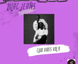 Lilac Jeans, Club Vibes Vol.9, download ,zip, zippyshare, fakaza, EP, datafilehost, album, Deep House Mix, Deep House, Deep House Music, Deep Tech, Afro Deep Tech, House Music