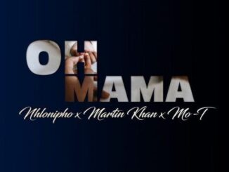 Martin Khan, Mo-T, Oh Mama, mp3, download, datafilehost, toxicwap, fakaza,House Music, Amapiano, Amapiano 2023, Amapiano Mix, Amapiano Music