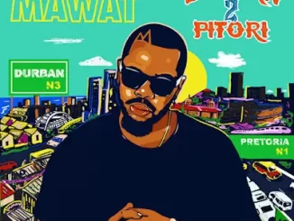Mawat, Durban 2 Pitori, download,zip, zippyshare, fakaza, EP, datafilehost, album, House Music, Amapiano, Amapiano 2023, Amapiano Mix, Amapiano Music