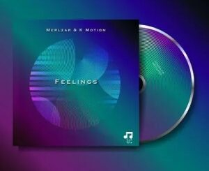 Merlzar, K Motion, Feelings, Vocal Mix, mp3, download, datafilehost, toxicwap, fakaza, Deep House Mix, Deep House, Deep House Music, Deep Tech, Afro Deep Tech, House Music