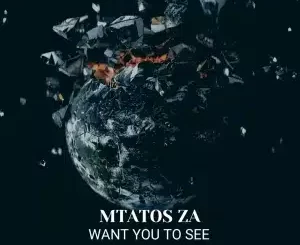 Mtatos ZA, Want You To See, download ,zip, zippyshare, fakaza, EP, datafilehost, album, Deep House Mix, Deep House, Deep House Music, Deep Tech, Afro Deep Tech, House Music