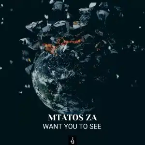 Mtatos ZA, Want You To See, download ,zip, zippyshare, fakaza, EP, datafilehost, album, Deep House Mix, Deep House, Deep House Music, Deep Tech, Afro Deep Tech, House Music