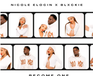 Nicole Elocin, Blxckie, Become One, mp3, download, datafilehost, toxicwap, fakaza, Hiphop, Hip hop music, Hip Hop Songs, Hip Hop Mix, Hip Hop, Rap, Rap Music