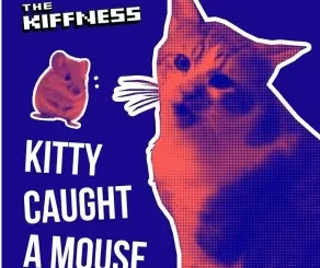 The Kiffness, Kitty Caught A Mouse, mp3, download, datafilehost, toxicwap, fakaza, Afro House, Afro House 2023, Afro House Mix, Afro House Music, Afro Tech, House Music