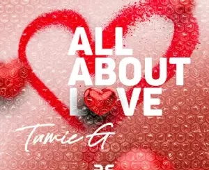 Tumie G, All About Love, download ,zip, zippyshare, fakaza, EP, datafilehost, album, Deep House Mix, Deep House, Deep House Music, Deep Tech, Afro Deep Tech, House Music
