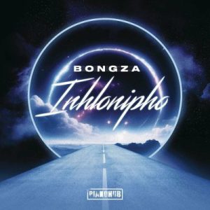 Bongza, Inhlonipho, download, zip, zippyshare, fakaza, EP, datafilehost, album, House Music, Amapinao, Amapiano 2023, Amapiano Mix, Amapiano Music