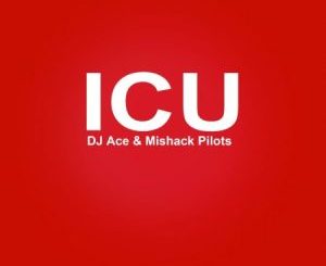 DJ Ace, Michack Pilots, ICU, mp3, download, datafilehost, toxicwap, fakaza,House Music, Amapiano, Amapiano 2023, Amapiano Mix, Amapiano Music