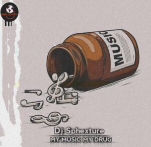 DJ Sphexture, My Music My Drug, download,zip, zippyshare, fakaza, EP, datafilehost, album, House Music, Amapiano, Amapiano 2023, Amapiano Mix, Amapiano Music