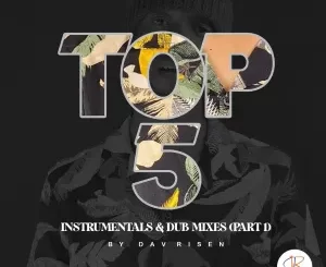 Dav Risen, TOP5 Instrumentals, Dub Mixes, PART 1, download ,zip, zippyshare, fakaza, EP, datafilehost, album, Soulful House Mix, Soulful House, Soulful House Music, House Music