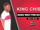 King Chief, Nako Wait For No One, mp3, download, datafilehost, toxicwap, fakaza,House Music, Amapiano, Amapiano 2023, Amapiano Mix, Amapiano Music