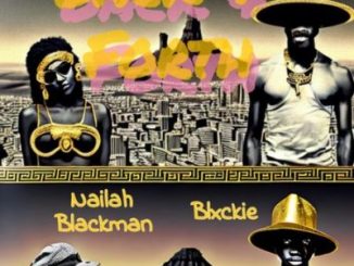Naila Blackman, Blxckie, J Dep, Back, Forth, mp3, download, datafilehost, toxicwap, fakaza, Hiphop, Hip hop music, Hip Hop Songs, Hip Hop Mix, Hip Hop, Rap, Rap Music