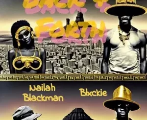 Naila Blackman, Blxckie, J Dep, Back, Forth, mp3, download, datafilehost, toxicwap, fakaza, Hiphop, Hip hop music, Hip Hop Songs, Hip Hop Mix, Hip Hop, Rap, Rap Music