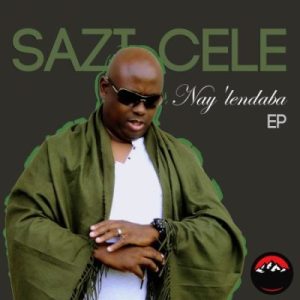 Sazi Cele, Nay’lendaba, download ,zip, zippyshare, fakaza, EP, datafilehost, album, Afro House, Afro House 2023, Afro House Mix, Afro House Music, Afro Tech, House Music