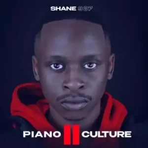 Shane907, Piano Culture II, download, zip, zippyshare, fakaza, EP, datafilehost, album, House Music, Amapinao, Amapiano 2023, Amapiano Mix, Amapiano Music