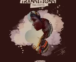 TekniQ, Transitions Final Chapter, download ,zip, zippyshare, fakaza, EP, datafilehost, album, Afro House, Afro House 2023, Afro House Mix, Afro House Music, Afro Tech, House Music