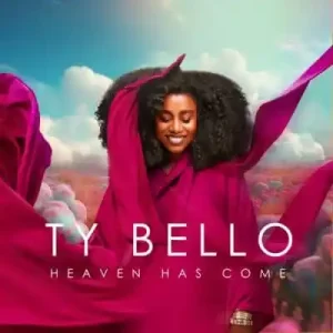 Ty Bello, Heaven Has Come, download ,zip, zippyshare, fakaza, EP, datafilehost, album, Gospel Songs, Gospel, Gospel Music, Christian Music, Christian Songs