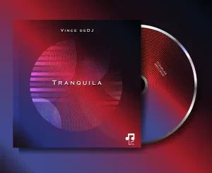 Vince deDJ, Tranquila, download ,zip, zippyshare, fakaza, EP, datafilehost, album, Deep House Mix, Deep House, Deep House Music, Deep Tech, Afro Deep Tech, House Music