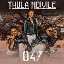 047, Thula Ndivile, download ,zip, zippyshare, fakaza, EP, datafilehost, album, Maskandi Songs, Maskandi, Maskandi Mix, Maskandi Music, Maskandi Classics
