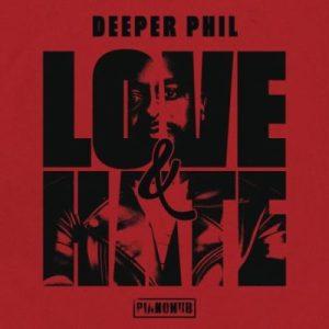 Deeper Phil, Love, Hate, download, zip, zippyshare, fakaza, EP, datafilehost, album, House Music, Amapinao, Amapiano 2023, Amapiano Mix, Amapiano Music