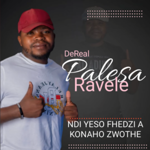 Dereal palesa ravele, Ndi Yeso Fhedzi, download ,zip, zippyshare, fakaza, EP, datafilehost, album, Maskandi Songs, Maskandi, Maskandi Mix, Maskandi Music, Maskandi Classics