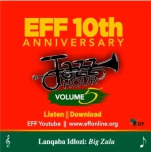 EFF Jazz Hour, EFF Jazz Hour Volume 5, EFF 10th Anniversary, Side, download, zip, zippyshare, fakaza, EP, datafilehost, album, House Music, Amapinao, Amapiano 2023, Amapiano Mix, Amapiano Music