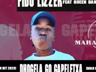 Fido Lizzer, Kamza Sa, Queen Dancer, Dhogela Go Gapeletxa, mp3, download, datafilehost, toxicwap, fakaza,House Music, Amapiano, Amapiano 2023, Amapiano Mix, Amapiano Music