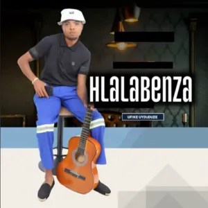 Hlalabenza, Ufike Uyduduze, download ,zip, zippyshare, fakaza, EP, datafilehost, album, Maskandi Songs, Maskandi, Maskandi Mix, Maskandi Music, Maskandi Classics